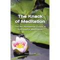 The Knack of Meditation: The No-Nonsense Guide to Successful Meditation