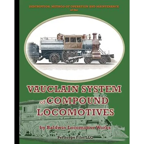 Description, Method of Operation and Maintenance of the Vauclain System of Compound Locomotives