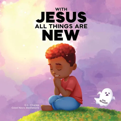 With Jesus All Things Are New: A kid's Bible story about transformation, repentance, and faith, featuring a Christian lesson on redemption for ages 4