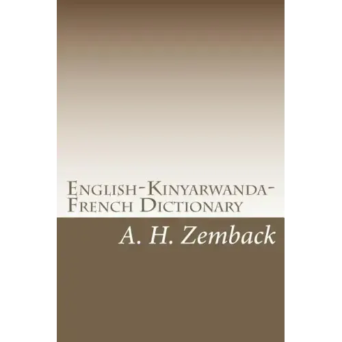 English-Kinyarwanda-French Dictionary: Kinyarwanda-English-French Dictionary