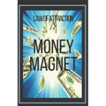 MONEY MAGNET Law of Attraction: The power of the law of attraction to make you rich