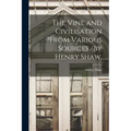 The Vine and Civilisation ?from Various Sources /by Henry Shaw.