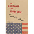 The Millionaire Was a Soviet Mole: The Twisted Life of David Karr