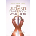 The Ultimate Prayer Room Warrior: God's Power on Display