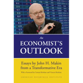 An Economist's Outlook: Essays by John H. Makin from a Transformative Era