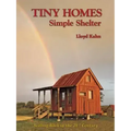 Tiny Homes: Simple Shelter: Scaling Back in the 21st Century