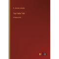 Tea-Table Talk: in large print