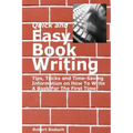 Quick and Easy Book Writing: Tips, Tricks and Time-Saving Information on How To Write A Book For The First Time