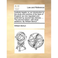 Institutio legalis: or, an introduction to the study and practice of the laws of England, as now regulated and amended by several late sta