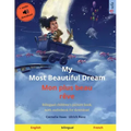 My Most Beautiful Dream - Mon plus beau rêve (English - French): Bilingual children's picture book with online audio and video
