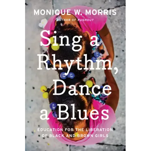 Sing a Rhythm, Dance a Blues: Education for the Liberation of Black and Brown Girls