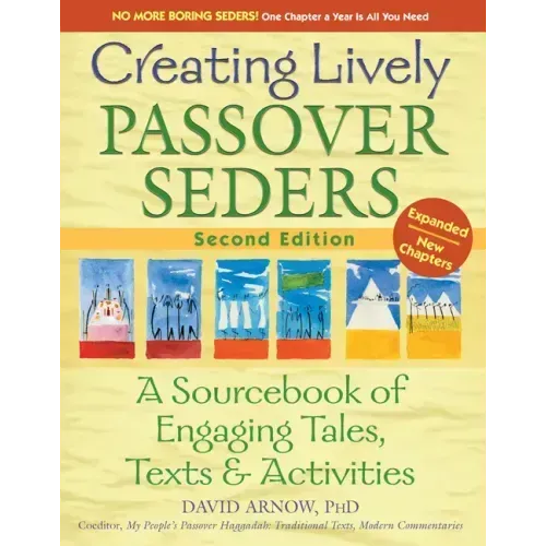 Creating Lively Passover Seders (2nd Edition): A Sourcebook of Engaging Tales, Texts & Activities