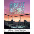 The Miracle Morning Art of Affirmations: A Positive Coloring Book for Adults and Kids