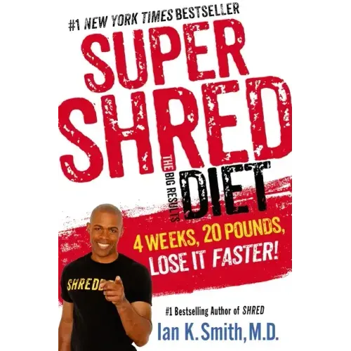 Super Shred: The Big Results Diet: 4 Weeks, 20 Pounds, Lose It Faster!