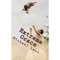 Extreme Grace: God's Limitless, Unconditional Love for His Children