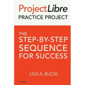 ProjectLibre Practice Project: The Step-by-Step Sequence for Success