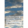 A Little Book of Eternal Wisdom: Large Print Edition