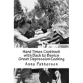 Hard Times Cookbook with Back to Basics Great Depression Cooking