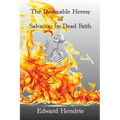 The Damnable Heresy of Salvation by Dead Faith