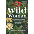 Wild Woman: Empowering Stories from Women Who Work in Nature