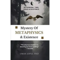 Mystery of Metaphysics & Existence