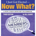 I Just Got Elected, Now What? a New Union Officer's Handbook 3rd Edition