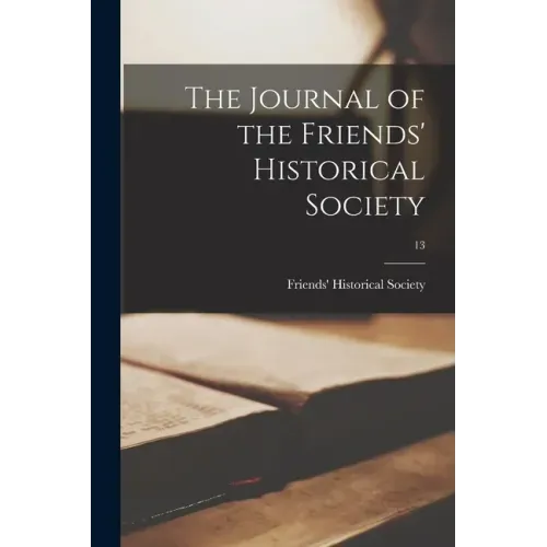 The Journal of the Friends' Historical Society; 13