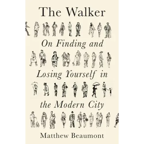 The Walker: On Finding and Losing Yourself in the Modern City
