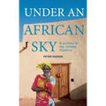 Under an African Sky: A Journey to Africa's Climate Frontline