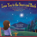 Love you to the Stars and Back: A soothing book explaining death to children, inspired by a family's true story.