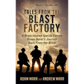 Tales from the Blast Factory: A Brain Injured Special Forces Green Beret's Journey Back from the Brink
