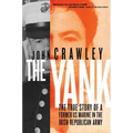 The Yank: The True Story of a Former US Marine in the Irish Republican Army