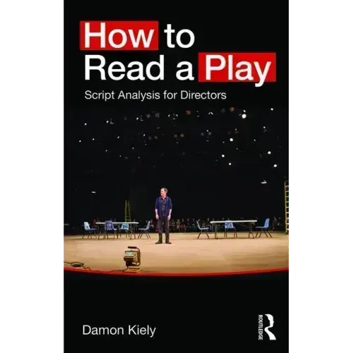 How to Read a Play: Script Analysis for Directors