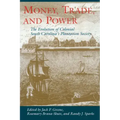 Money, Trade, and Power: The Evolution of Colonial South Carolina's Plantation Society