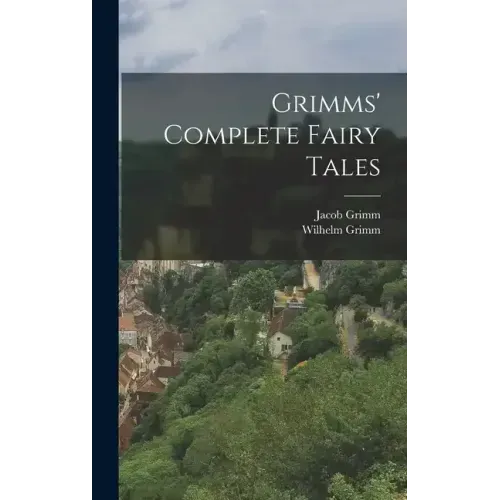 Grimms' Complete Fairy Tales