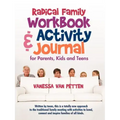 Radical Family Workbook and Activity Journal for Parents, Kids and Teens: Written by teens, this is a totally new approach to the traditional family m