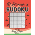A Summer of Sudoku 16 x 16 Round 3: Medium Volume 1: Relaxation Sudoku Travellers Puzzle Book Vacation Games Japanese Logic Number Mathematics Cross S