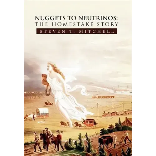 Nuggets to Neutrinos: The Homestake Story