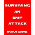 Surviving An EMP Attack: The Ultimate Beginner's Guide On How To Survive A Deadly EMP Attack