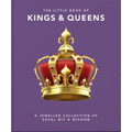 The Little Book of Kings & Queens: A Jewelled Collection of Royal Wit & Wisdom