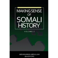 Making Sense of Somali History: (Volume Two)