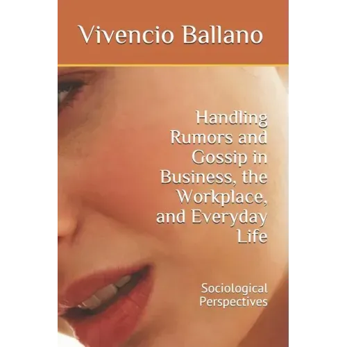 Handling Rumors and Gossip in Business, the Workplace, and Everyday Life: Sociological Perspectives