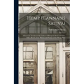 Hemp (Cannabis Sativa): a Practical Treatise on the Culture of Hemp for Seed and Fiber, With a Sketch of the History and Nature of the Hemp Plant