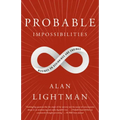 Probable Impossibilities: Musings on Beginnings and Endings