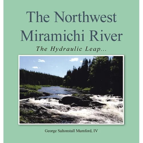 The Northwest Miramichi River: The Hydraulic Leap...