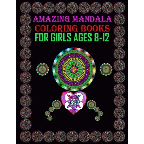 Amazing Mandala Coloring Books for Girls ages 8-12: For meditation, enhancing self-confidence, and reducing stress 50 mandala designs for adult girls.