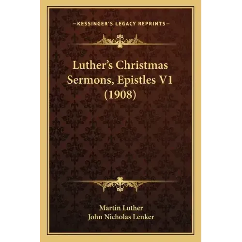 Luther's Christmas Sermons, Epistles V1 (1908)