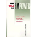 The Will to Empower: Democratic Citizens and Other Subjects
