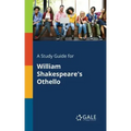 A Study Guide for William Shakespeare's Othello