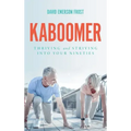 Kaboomer: Thriving and Striving into Your 90s